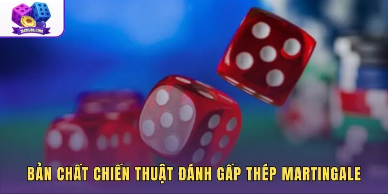 Chiến thuật đánh gấp thếp Martingale và cơ chế nhân đôi tiền cược sau lỗ