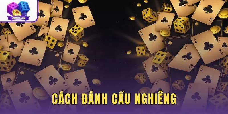 Cách Đánh Cầu Nghiêng