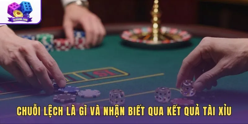 Cách đánh cầu nghiêng qua dấu hiệu chuỗi lệch tài xỉu cụ thể