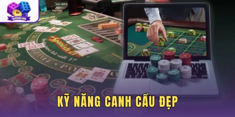 Kỹ Năng Canh Cầu Đẹp