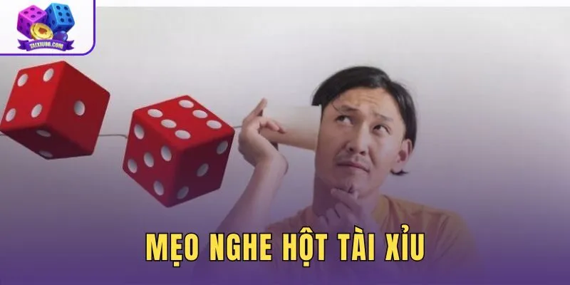 Mẹo Nghe Hột Tài Xỉu