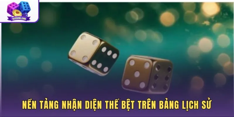 Cách đánh cầu bệt qua bảng lịch sử và chuỗi kết quả lặp