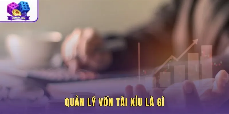 Quản lý vốn tài xỉu và vai trò sống còn với quỹ chơi mỗi phiên