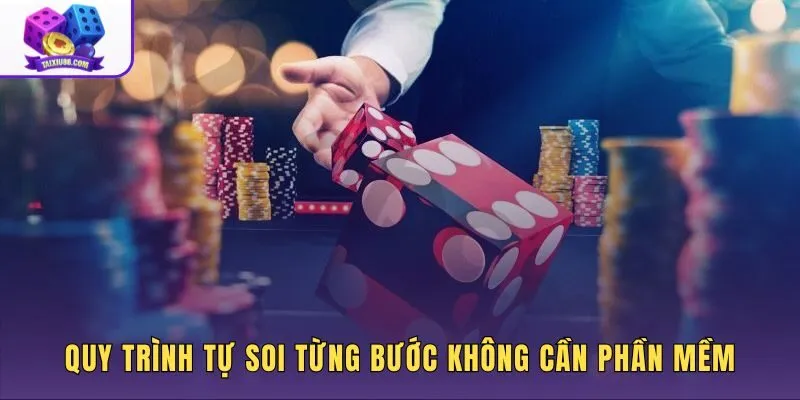 Các bước tự soi cầu tài xỉu thủ công theo trình tự ghi chép rõ ràng