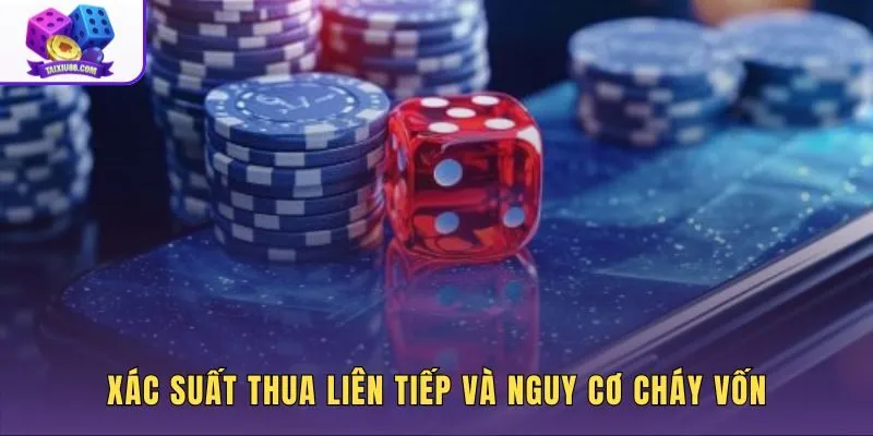 Chuỗi thua dài và nguy cơ cháy vốn khi đánh bọc lót tài xỉu