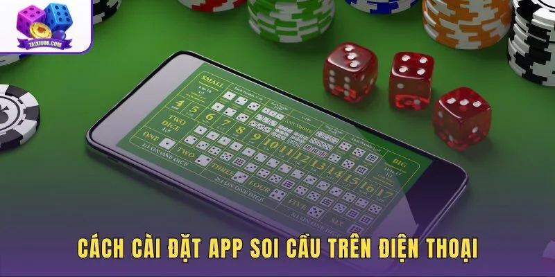 Cài đặt app soi cầu trên Android iOS và APK an toàn