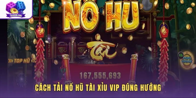 Nổ hũ tài xỉu VIP đúng nguồn tải và cài gọn