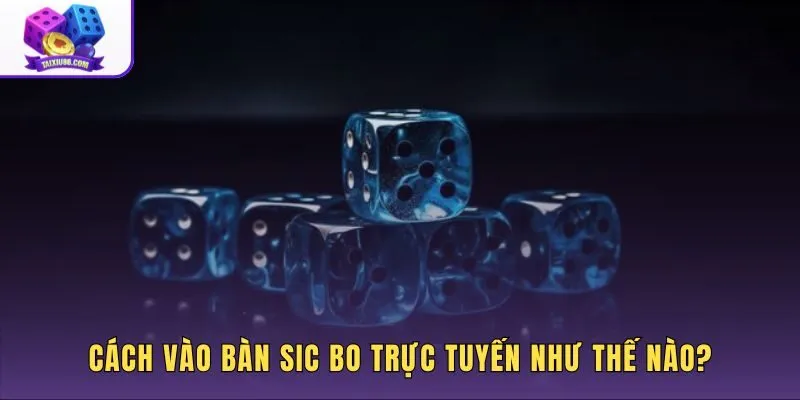 Game đổ xúc xắc ảo với quy trình vào bàn nhanh