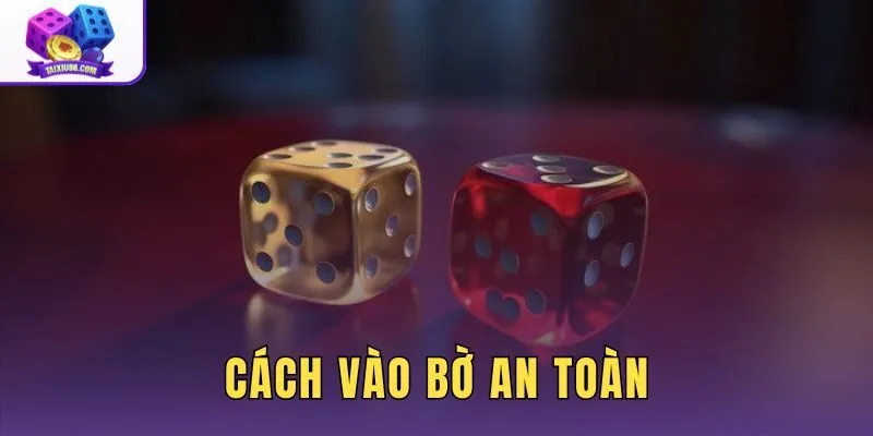 Cách Vào Bờ An Toàn