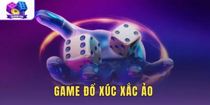 Game Đổ Xúc Xắc Ảo