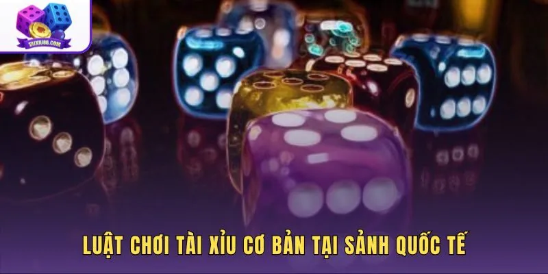 Luật tài xỉu cơ bản cùng tổng điểm ba xúc xắc