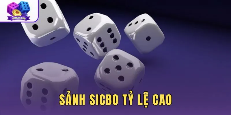 Sảnh Sicbo Tỷ Lệ Cao