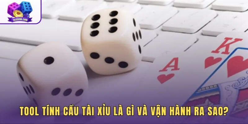 Tool tính cầu tài xỉu và cách đọc chuỗi Sicbo